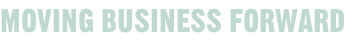 MOVING BUSINESS FORWARD